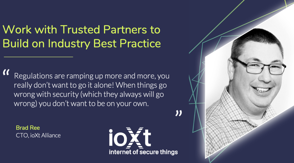 Brad Ree of ioXt Alliance advocates working with trusted partners to build industry best practice. 