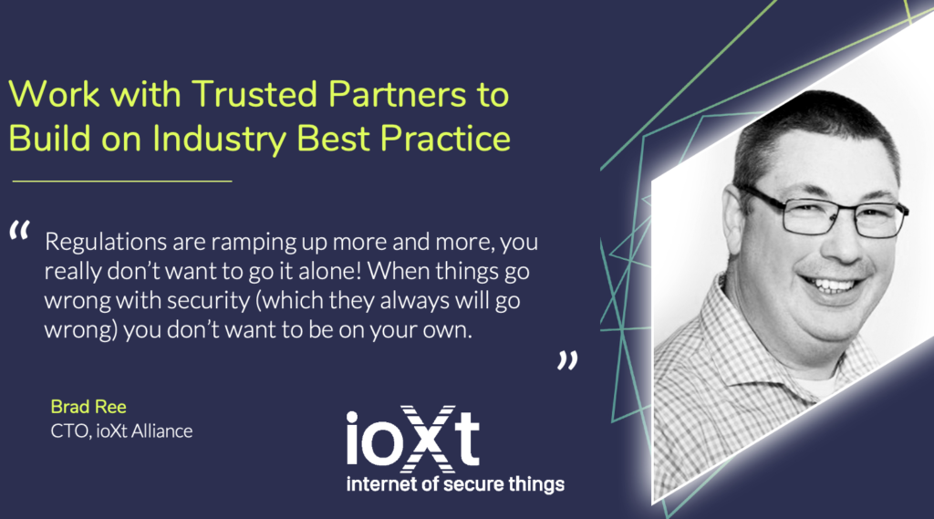Brad Ree of ioXt Alliance advocates working with trusted partners to build industry best practice.