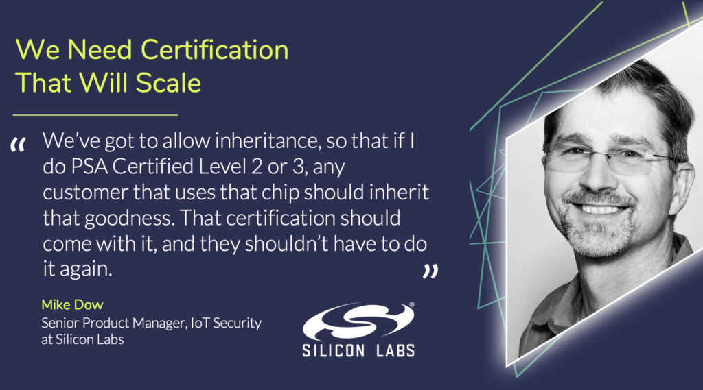 Silicon Lab’s Mike Dow recommends completing certifications that are re-usable and scalable. 