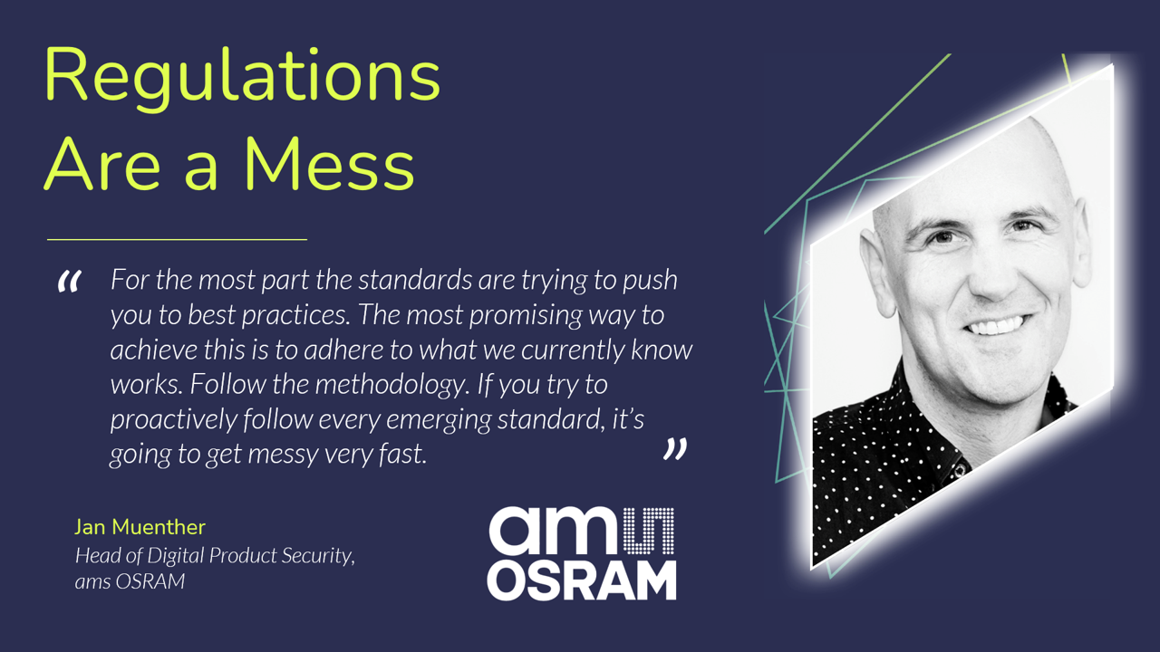 Jan Muenther from ams Osram advises you follow IoT security best practices rather than trying to follow every new standard.
