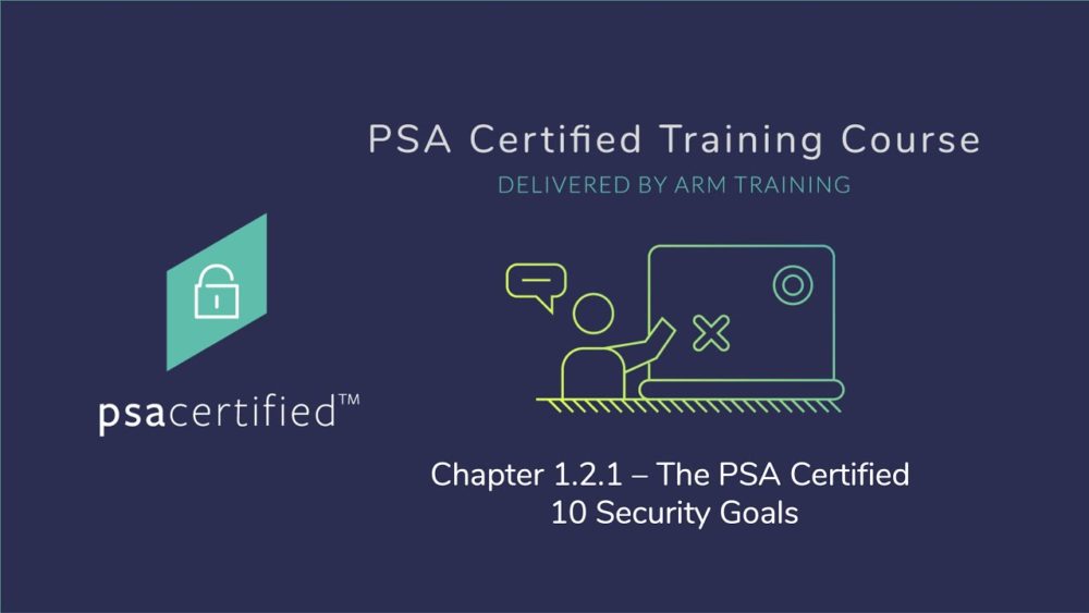 Click to watch the training module: PSA Certified 10 Security Goals