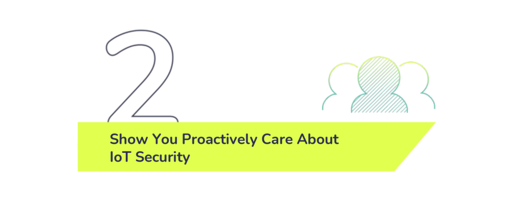Show you proactively care about IoT Security